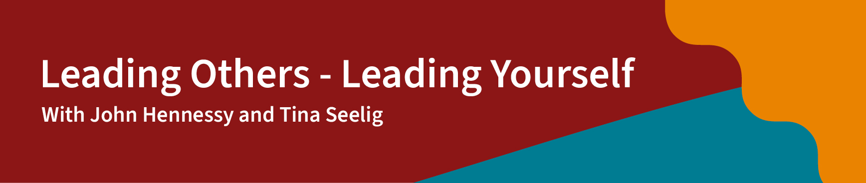 Leading Others - Leading Yourself, with John Hennessy and Tina Seelig